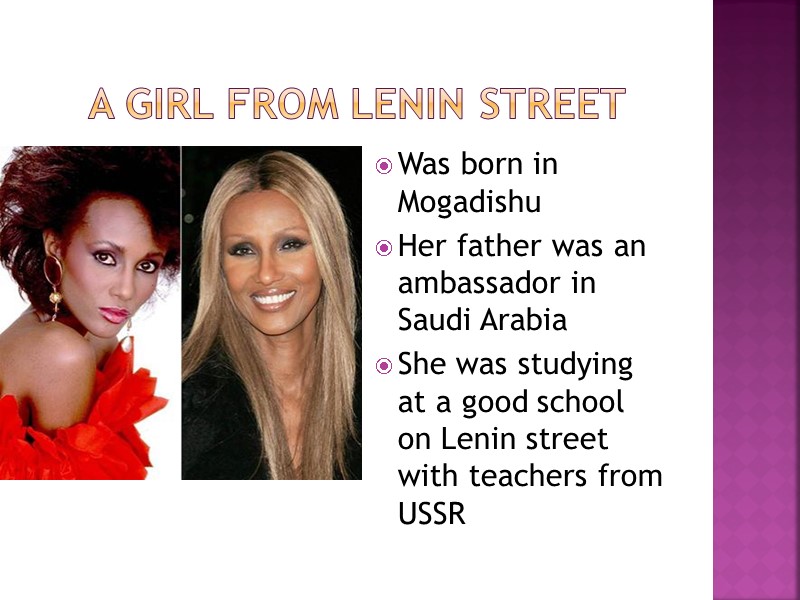 A girl from Lenin Street Was born in Mogadishu Her father was an ambassador